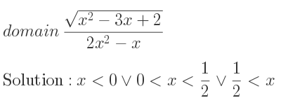 The domain of (sqrt(x^2-3x+2))/(2x^2-x) is x<0\lor 0<x< 1/2 \lor 1/2 <x<= 1\lor x>= 2